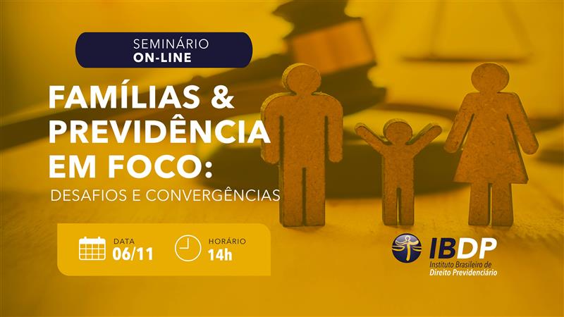 SEMINÁRIO ONLINE -Famílias & Previdência em Foco: Desafios e Convergências – Gravado