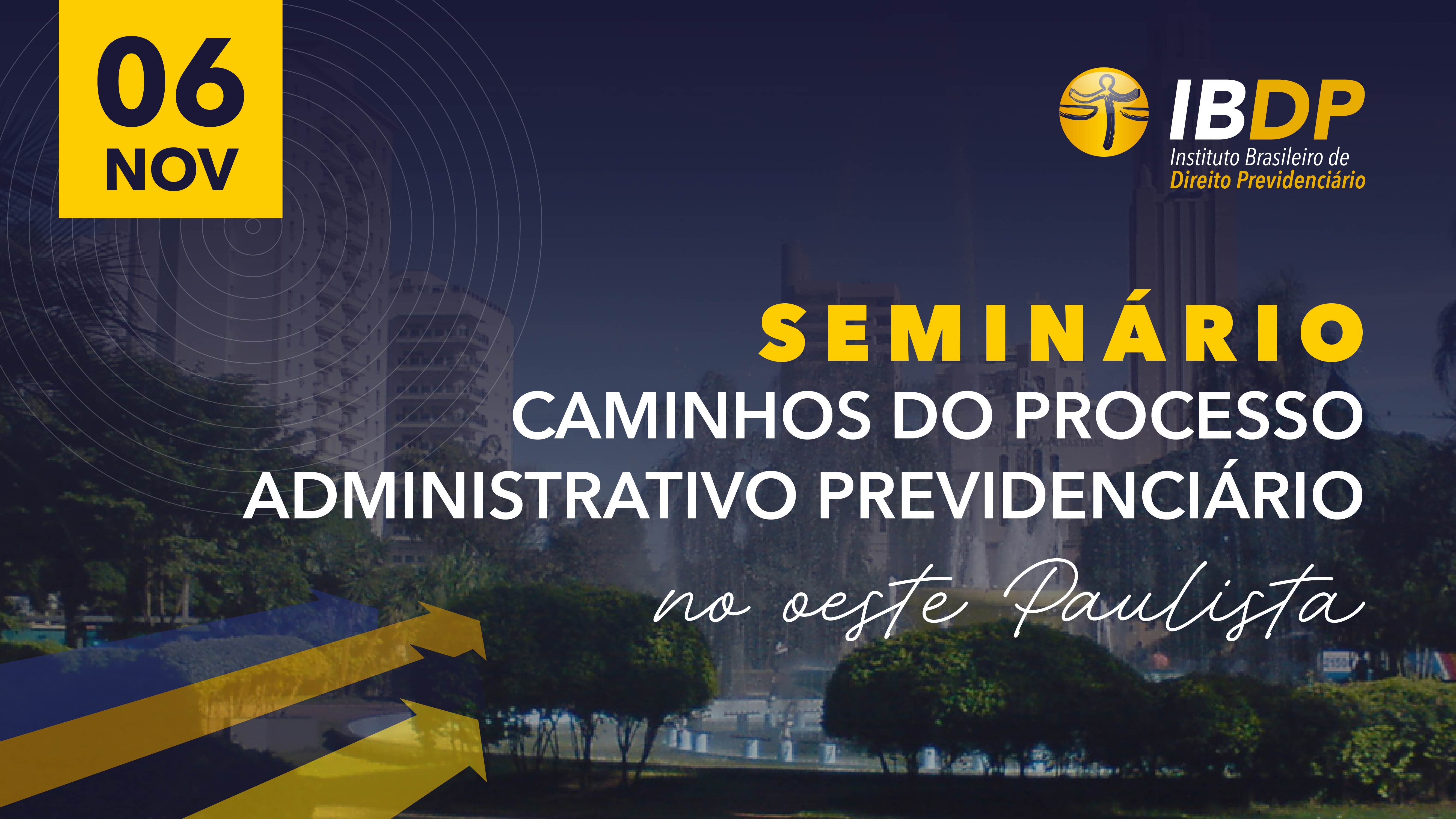 Seminário Caminhos do Processo Administrativo Previdenciário no Oeste Paulista