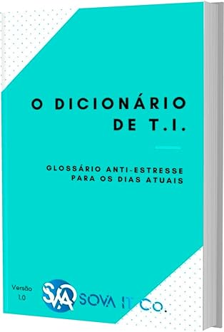 O dicionário de T.I.: V1 (Livro de TI)